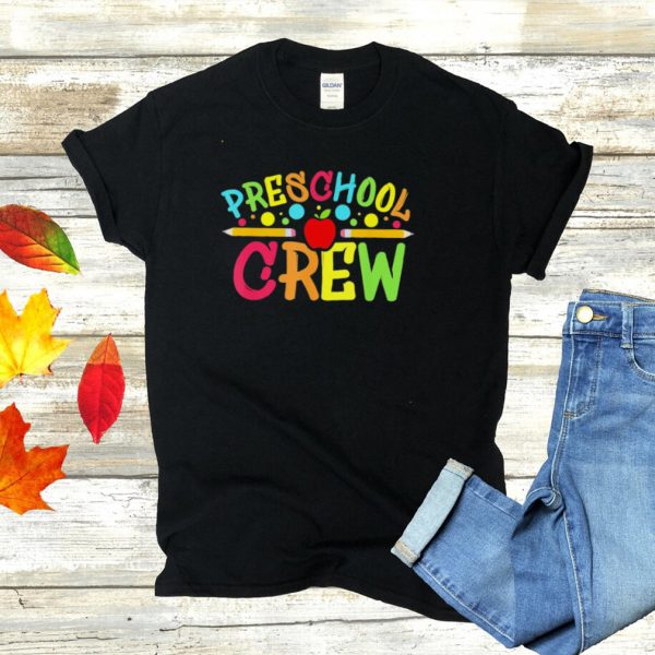 Preschool Crew Preschool Teachers Back To School Shirt