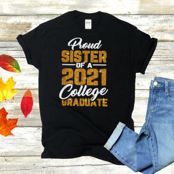 Proud Sister Of 2021 Graduate College Cool Graduation shirt