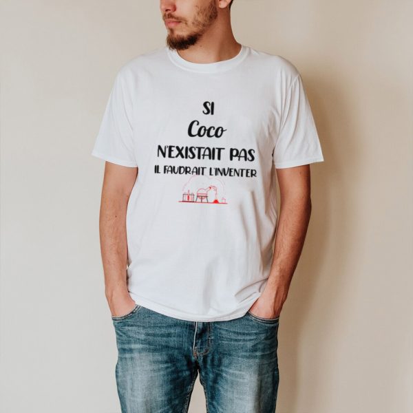 Si Coco Nexistait Pas Il Faudrait Linventer T shirt