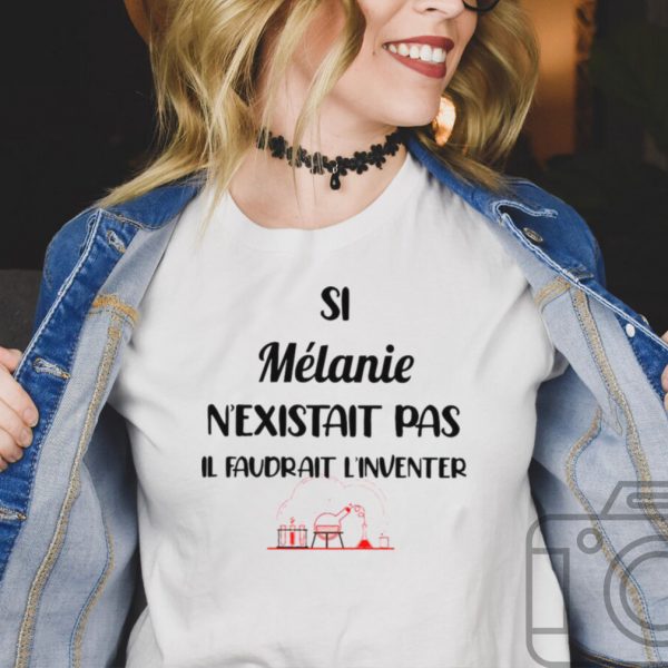 Si Melanie Nexistait Pas Il Faudrait Linventer T shirt