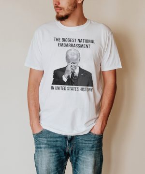 The Biggest national embarrassment in United states history shirt