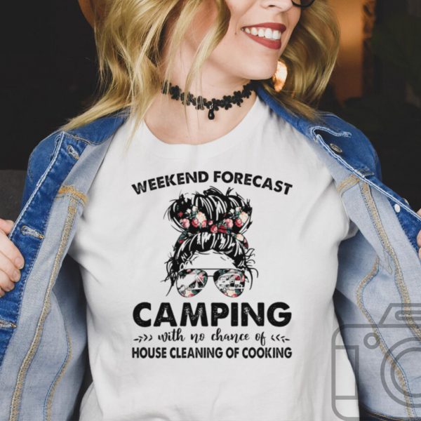 The Girl Weekend Forecast Camping With No Chance Of House Cleaning Of Cooking hoodie, tank top, sweater and long sleeve