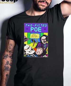 Two Fisted Poe Michael Kuppermans Artist Shop shirt
