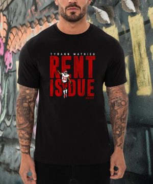 Tyrann Mathieu Kansas City Chiefs Rent Is Due Shirt