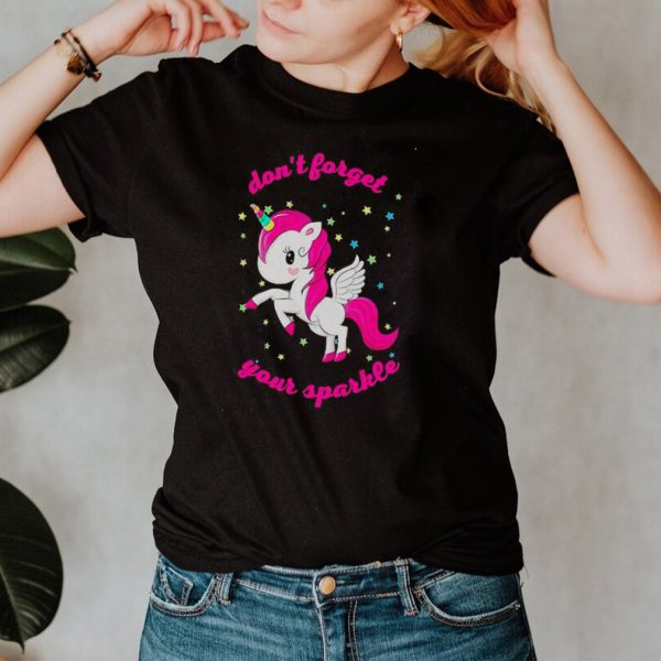 Unicorn dont forget your sparkle shirt