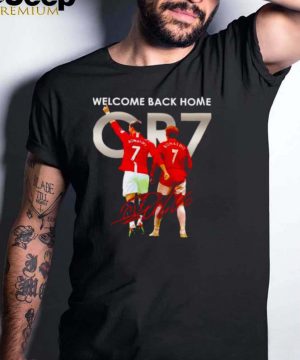 Welcome Back Home CR7 signature shirt