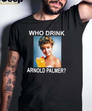 Who drink Arnold Palmer shirt