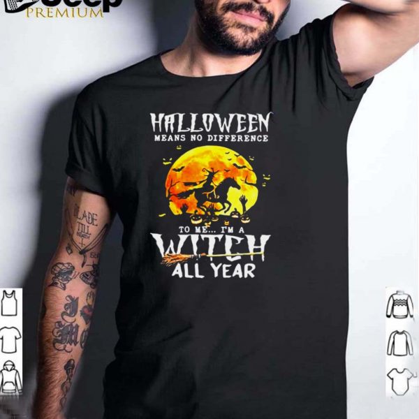 Witch Driving Horse Halloween Means No Difference To Me Im A Witch All Year T shirt