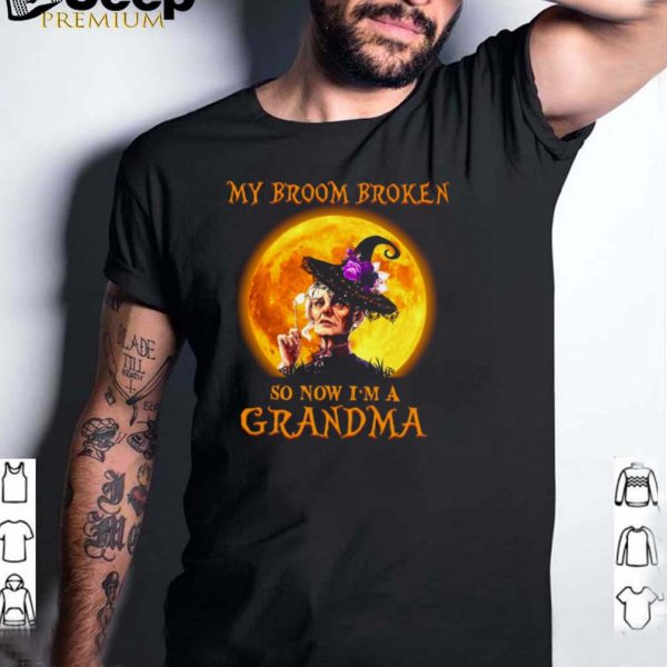 Women Witch Halloween My Broom Broken So Now Im A Grandma T hoodie, tank top, sweater