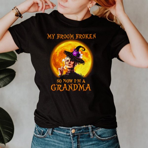 Women Witch Halloween My Broom Broken So Now Im A Grandma T hoodie, tank top, sweater