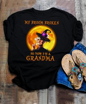 Women Witch Halloween My Broom Broken So Now Im A Grandma T hoodie, tank top, sweater