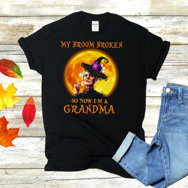 Women Witch Halloween My Broom Broken So Now Im A Grandma T hoodie, tank top, sweater