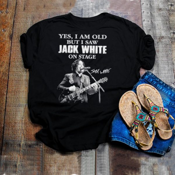 Yes I am old but I saw Jack White signature shirt