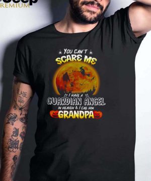 You Cant Scare Me I Have A Guardian Angel In Heaven And I Call Him Grandpa Halloween T hoodie, tank top, sweater