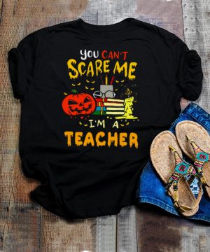 You Cant Scare Me Im A Teacher Halloween T shirt