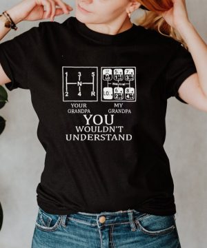 You wouldnt understand Shirt