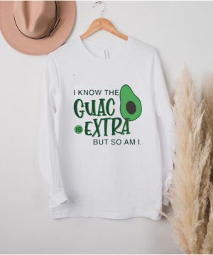 avocado i know the guac is extra but so am i shirt1 1