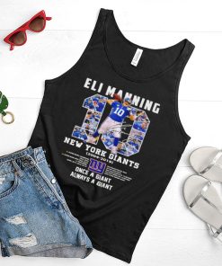 10 Eli Manning New York Giants 2004 2019 Once A Giant Always A Giant Signature Shirt