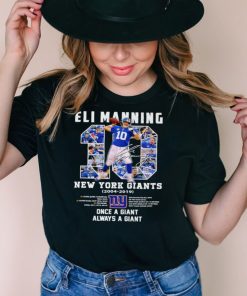 10 Eli Manning New York Giants 2004 2019 Once A Giant Always A Giant Signature Shirt