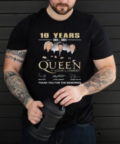 10 Years 2011 2021 Queen Adam Lambert Signature Thank You For The Memories Shirt