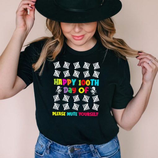 100 Days of School Happy 100th Day Of Please Mute Yourself shirt