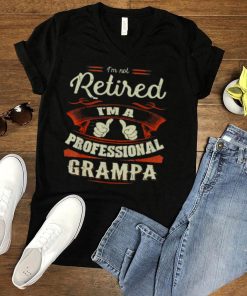 2021 Im Not Retired Im Professional Grampa Funny Gift for Men T Shirt