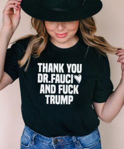 Best thank you Dr.Fauci And Fuck Trump Essential T Shirt