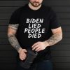 Biden Lied People Died Gift Shirt