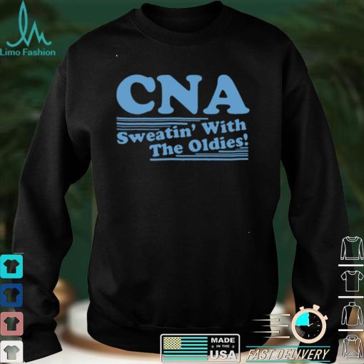 CNA sweatin with the oldies shirt