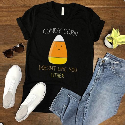 Candy corn doesnt like you either fun halloween costume shirt