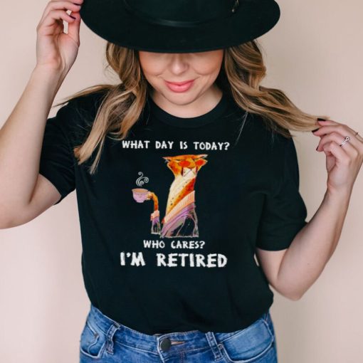 Cat drink coffee what day is today who cares Im retired shirt