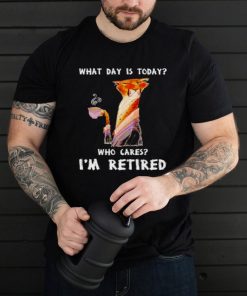 Cat drink coffee what day is today who cares Im retired shirt