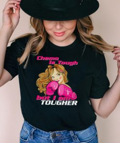 Chemo is tough but I’m tougher Breast Cancer shirt