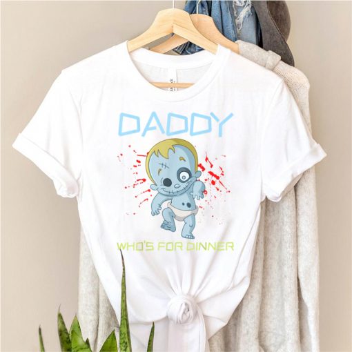 Daddy Who’s For Dinner Zombie Baby Funny Halloween Costume T Shirt