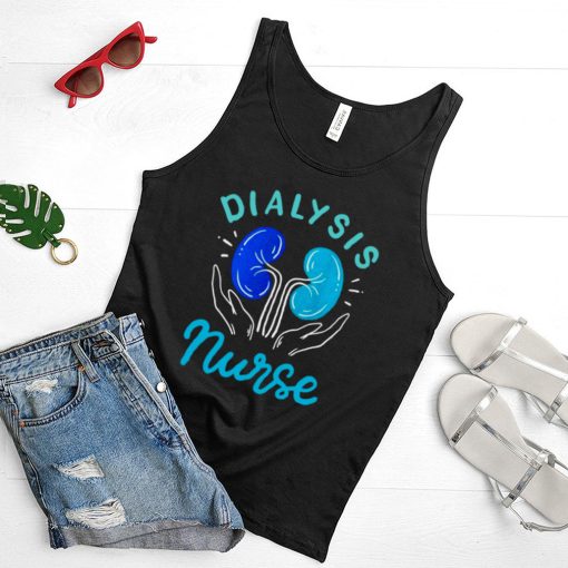 Dialysis Nurse T shirt