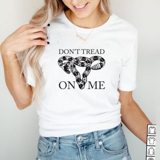 Don’t tread on me uterus T Shirt