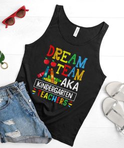 Dream Team aka Kindergarten Teacher   Funny Back To School T Shirt