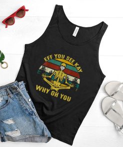 Eff you see kay why oh you skeleton yoga mask medical T Shirt
