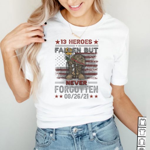 Fallen But Never Forgotten 13 Fallen Soldiers And Anti Biden T Shirt