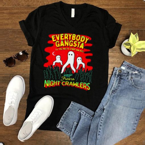 Fresno Nightcrawlers Everybody Gangsta Funny Meme Cryptid T shirt