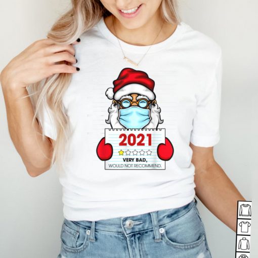Fun 2021 Very Bad Would Not Recommend Christmas Santa Claus T Shirt