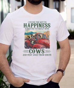 I Found The Key To Happiness Surround Yourself With Cows T Shirt