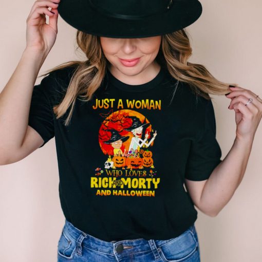 Just a woman who loves Rick and Morty and Halloween shirt
