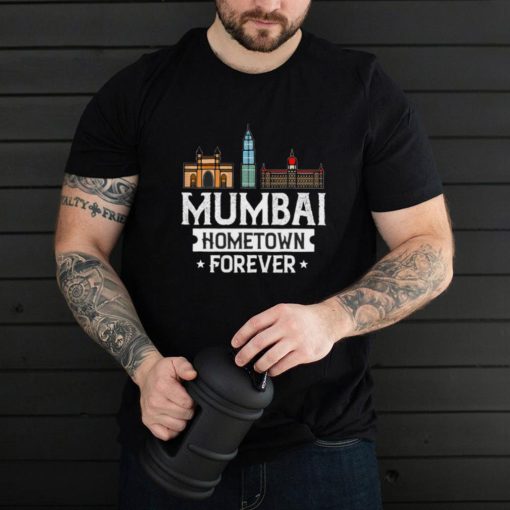 Mumbai India City Skyline Mumbai Hometown Forever T shirt