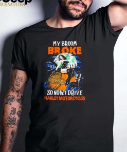 My Broom Broke So Now I Drive Harley Motorcycles Halloween shirt