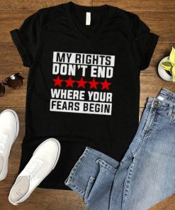 My Rights Dont End Where Your Fears Begin 2021 shirt
