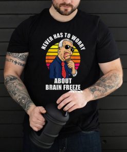 Never Has To Worry About Brain Freeze Funny Joe Biden T Shirt