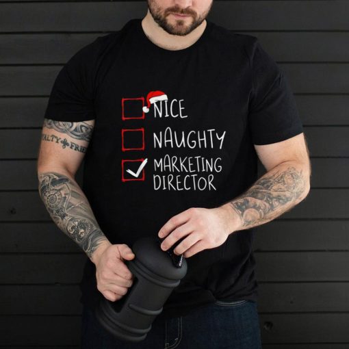 Nice Naughty Marketing Director Christmas List Xmas Santa T Shirt