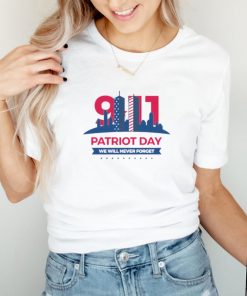 Patriot Day we will never forget T shirt
