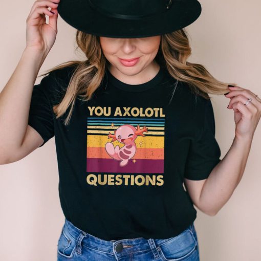 Retro 90s Axolotl Funny You Axolotl Questions T Shirt